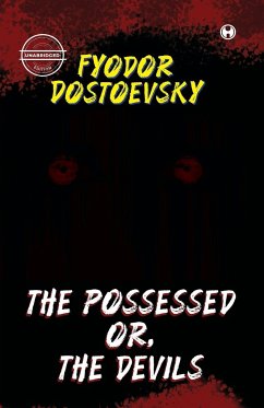 The Possessed Or, The Devils (unabridged) - Dostoevsky, Fyodor