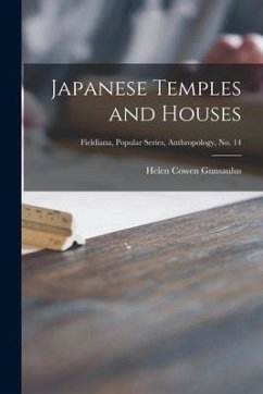 Japanese Temples and Houses; Fieldiana, Popular Series, Anthropology, no. 14 - Gunsaulus, Helen Cowen