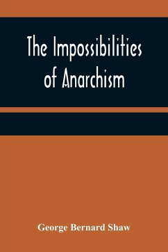 The Impossibilities of Anarchism - Bernard Shaw, George