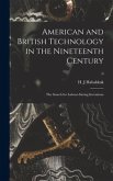 American and British Technology in the Nineteenth Century; the Search for Labour-saving Inventions; 0