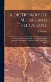 A Dictionary of Metals and Their Alloys; Their Composition and Characteristics, With Special Sections on Plating, Polishing, Hardening and Tempering,