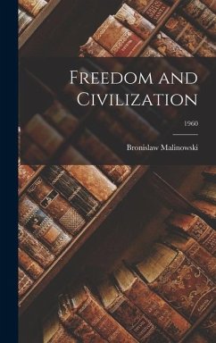 Freedom and Civilization; 1960 - Malinowski, Bronislaw