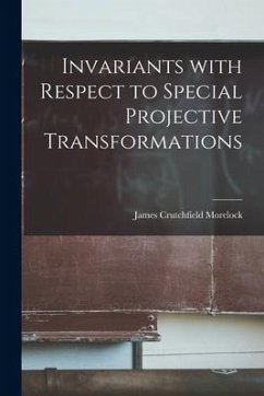 Invariants With Respect to Special Projective Transformations - Morelock, James Crutchfield