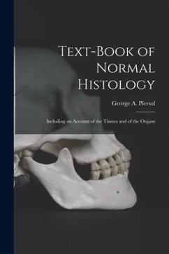 Text-book of Normal Histology: Including an Account of the Tissues and of the Organs