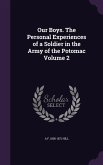 Our Boys. The Personal Experiences of a Soldier in the Army of the Potomac Volume 2