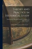 Theory and Practice in Historical Study: a Report of the Committee on Historiography. --