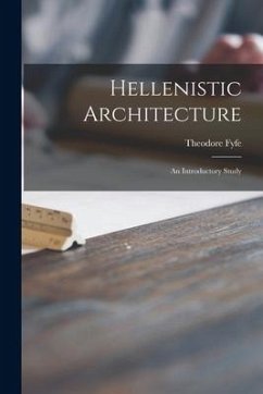 Hellenistic Architecture; an Introductory Study - Fyfe, Theodore