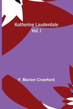 Katherine Lauderdale; vol. I - Marion Crawford, F.