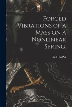 Forced Vibrations of a Mass on a Nonlinear Spring. - Pak, Chol Hui