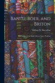 Bantu, Boer, and Briton; the Making of the South African Native Problem