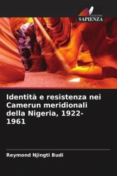 Identità e resistenza nei Camerun meridionali della Nigeria, 1922-1961 - Njingti Budi, Reymond