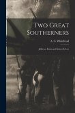 Two Great Southerners: Jefferson Davis and Robert E. Lee