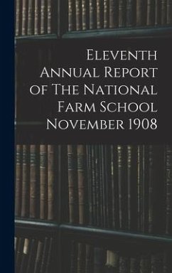 Eleventh Annual Report of The National Farm School November 1908 - Anonymous