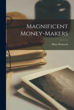 Magnificent Money-makers - Wantoch, Hans