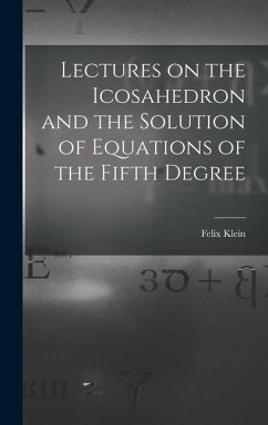 Lectures on the Icosahedron and the Solution of Equations of the Fifth Degree - Klein, Felix