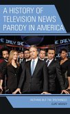 A History of Television News Parody in America (eBook, ePUB)
