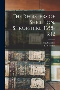 The Registers of Sheinton, Shropshire. 1658-1812