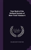Year Book of the Holland Society of New-York Volume 4
