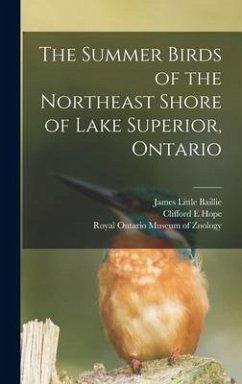 The Summer Birds of the Northeast Shore of Lake Superior, Ontario - Baillie, James Little; Hope, Clifford E