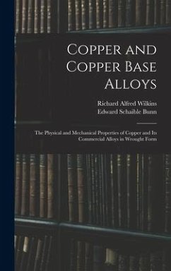 Copper and Copper Base Alloys - Wilkins, Richard Alfred; Bunn, Edward Schaible