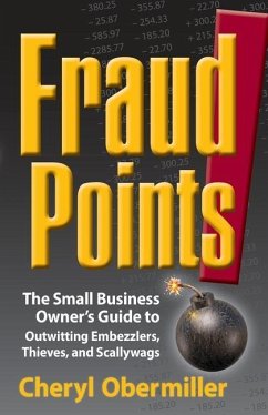 FraudPoints! The Small Business Owner's Guide to Outwitting Embezzlers, Thieves, and Scallywags - Obermiller, Cheryl