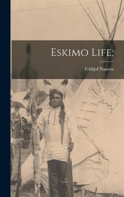 Eskimo Life; - Nansen, Fridtjof