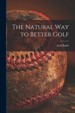 The Natural Way to Better Golf - Burke, Jack