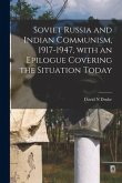 Soviet Russia and Indian Communism, 1917-1947, With an Epilogue Covering the Situation Today