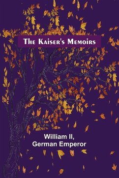 The Kaiser's Memoirs - Ii, William; Emperor, German