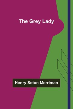 The Grey Lady - Seton Merriman, Henry