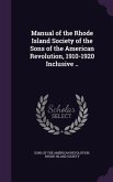 Manual of the Rhode Island Society of the Sons of the American Revolution, 1910-1920 Inclusive ..