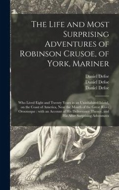 The Life and Most Surprising Adventures of Robinson Crusoe, of York, Mariner