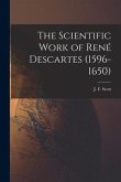 The Scientific Work of Rene&#769; Descartes (1596-1650)