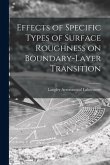 Effects of Specific Types of Surface Roughness on Boundary-layer Transition