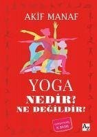 Yoga Nedir Ne Degildir - Manaf, Akif