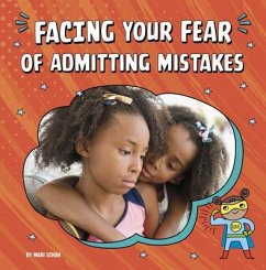 Facing Your Fear of Admitting Mistakes - Schuh, Mari