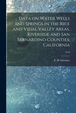 Data on Water Wells and Springs in the Rice and Vidal Valley Areas, Riverside and San Bernardino Counties, California; 91-8