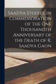 Saadya Studies, in Commemoration of the One Thousandth Anniversary of the Death of R. Saadya Gaon