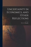 Uncertainty in Economics, and Other Reflections