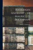 Buchanan Ancestry / by Maurice G. Buchanan.