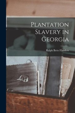 Plantation Slavery in Georgia - Flanders, Ralph Betts