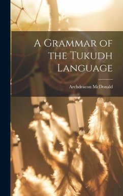 A Grammar of the Tukudh Language - McDonald, Archdeacon