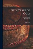 Fifty Years of Golf: My Memories