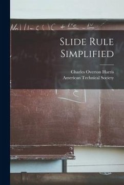 Slide Rule Simplified - Harris, Charles Overton