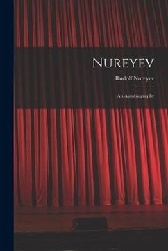 Nureyev: an Autobiography - Nureyev, Rudolf