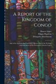 A Report of the Kingdom of Congo: and of the Surrounding Countries; Drawn out of the Writings and Discourses of the Portuguese, Duarte Lopez