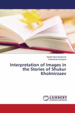 Interpretation of Images in the Stories of Shukur Kholmirzaev - Djumaniyazova, Nasiba;Kuziyeva, Shahrizoda