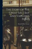 The Story of the Great Salt Bay and Vaughn's Pond