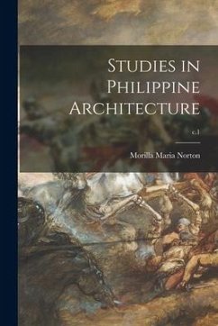 Studies in Philippine Architecture; c.1 - Norton, Morilla Maria