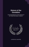 History of the Girondists: Or Personal Memoirs of the Patriots of the French Revolution, Volume 2